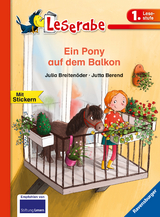 Ein Pony auf dem Balkon - Leserabe 1. Klasse - Erstlesebuch f&uuml;r Kinder ab 6 Jahren - Julia Breiten&ouml;der