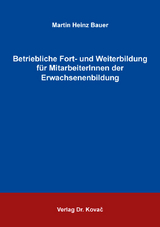 Betriebliche Fort- und Weiterbildung f&uuml;r MitarbeiterInnen der Erwachsenenbildung - Martin Heinz Bauer