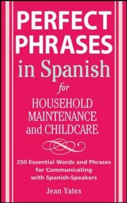 Perfect Phrases in Spanish For Household Maintenance and Childcare -  Jean Yates