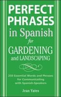 Perfect Phrases in Spanish for Gardening and Landscaping -  Jean Yates