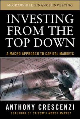 Investing From the Top Down: A Macro Approach to Capital Markets -  Anthony Crescenzi