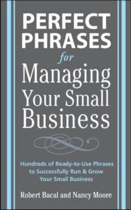 Perfect Phrases for Managing Your Small Business -  Robert Bacal,  Nancy Moore
