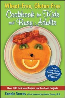 Wheat-Free, Gluten-Free Cookbook for Kids and Busy Adults, Second Edition -  Connie Sarros