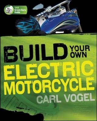 Build Your Own Electric Motorcycle -  Carl Vogel