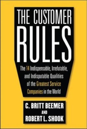 Customer Rules: The 14 Indispensible, Irrefutable, and Indisputable Qualities of the Greatest Service Companies in the World