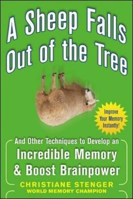 Sheep Falls Out of the Tree: And Other Techniques to Develop an Incredible Memory and Boost Brainpower -  Christiane Stenger