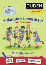 Duden Leseprofi &ndash; 3-Minuten-Leser&auml;tsel f&uuml;r Erstleser: Im Fu&szlig;ballfieber - Susanna Moll