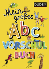 Duden: Mein gro&szlig;es Abc-Vorschulbuch - Ulrike Holzwarth-Raether, Ute M&uuml;ller-Wolfangel