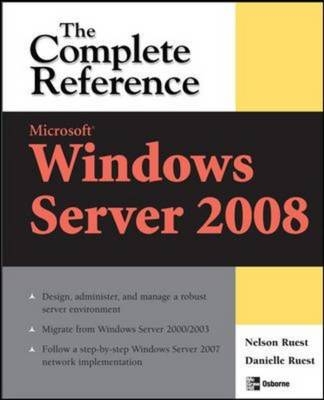 Microsoft Windows Server 2008: The Complete Reference -  Danielle Ruest,  Nelson Ruest