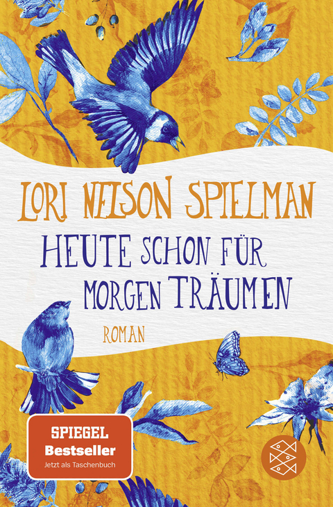 Heute schon f&uuml;r morgen tr&auml;umen - Lori Nelson Spielman