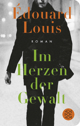 Im Herzen der Gewalt - &Eacute;douard Louis