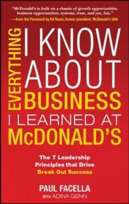 Everything I Know About Business I Learned at McDonalds -  Paul Facella,  Adina Genn