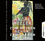 Zum Weinen sch&ouml;n, zum Lachen bitter - Andr&eacute; Heller
