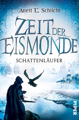 Zeit der Eismonde - Schattenl&auml;ufer - Anett E. Schlicht