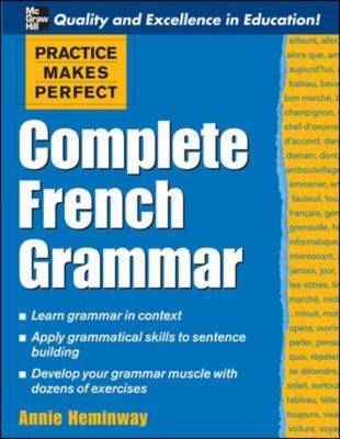 Practice Makes Perfect: Complete French Grammar -  Annie Heminway