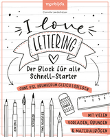 I Love Lettering - Der Block f&uuml;r alle Schnell-Starter - Cornelia Landsch&uuml;tzer
