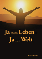 Ja zum Leben - Ja zur Welt - Burkard Weth