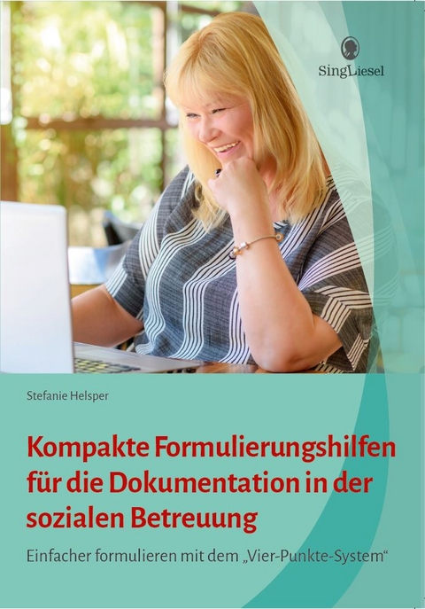 Kompakte Formulierungshilfen f&uuml;r die Dokumentation in der sozialen Betreuung - Stefanie Helsper