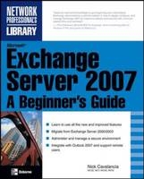 Microsoft Exchange Server 2007: A Beginner's Guide -  Nick Cavalancia