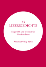 33 Liebesgedichte - Francesco Petrarca, St&eacute;phane Mallarm&eacute;, Maurice Sc&egrave;ve, Louize Lab&eacute;, Pierre De Ronsard, Sir Philip Sidney, Jean de Sponde, William Shakespeare, Omar Khayy&aacute;m, Michael Sappho