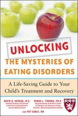 Unlocking the Mysteries of Eating Disorders -  Patti Cable,  Debra L. Franko,  David B. Herzog