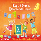 1 Kopf, 2 Ohren, 10 tanzende Finger. Lieder, die z&auml;hlen und erz&auml;hlen