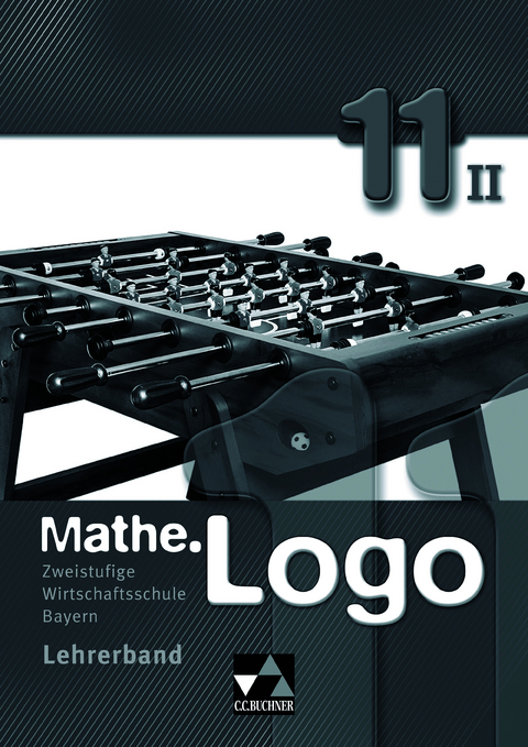 Mathe.Logo Wirtschaftsschule Bayern / Mathe.Logo Wirtschaftsschule LB 11/II - Celine Landgraf, Tom Schmidt, Kassandra Vogl