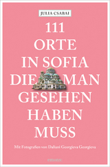 111 Orte in Sofia, die man gesehen haben muss - Julia Csabai