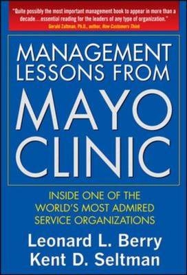Management Lessons from Mayo Clinic: Inside One of the World's Most Admired Service Organizations
