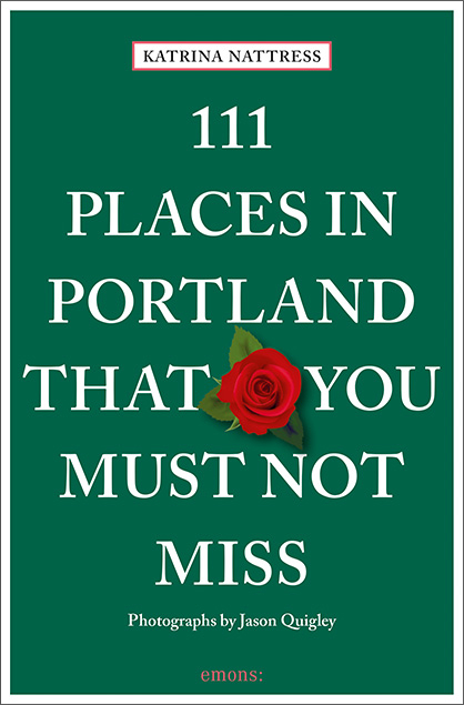 111 Places in Portland That You Must Not Miss - Katrina Nattress