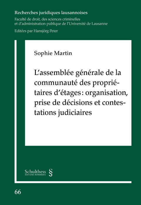 L'assembl&eacute;e g&eacute;n&eacute;rale de la communaut&eacute; des propri&eacute;taires d'&eacute;tages : organisation, prise de d&eacute;cisions et contestations judiciaires - Sophie Martin