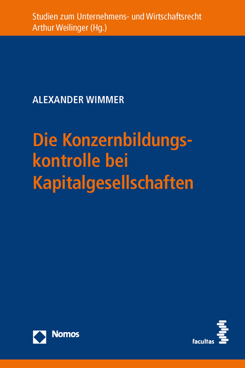 Die Konzernbildungskontrolle bei Kapitalgesellschaften - Alexander Wimmer