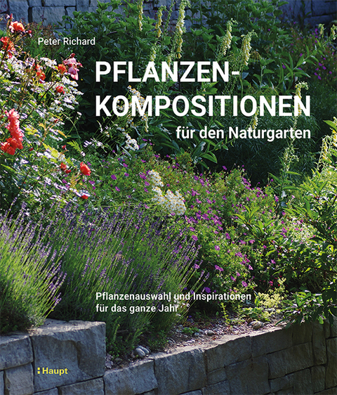 Pflanzenkompositionen f&uuml;r den Naturgarten - Peter Richard