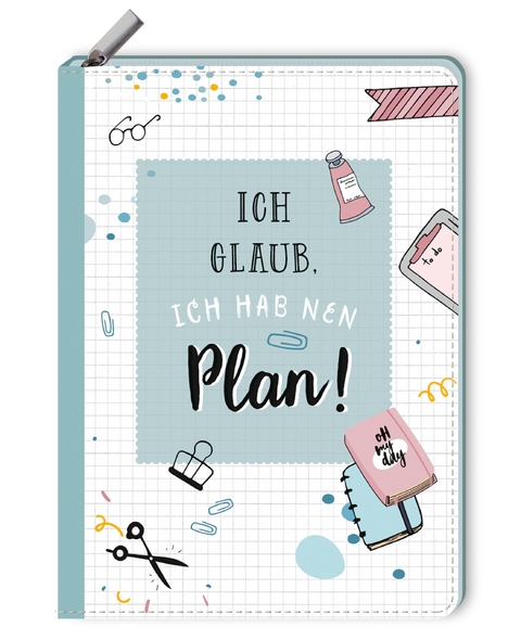 Notizbuch mit Rei&szlig;verschluss - Ich glaub, ich hab nen Plan!