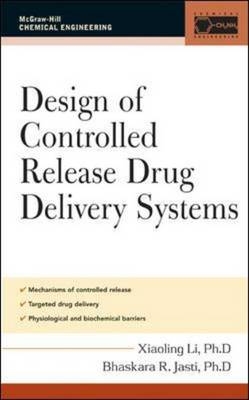 Design of Controlled Release Drug Delivery Systems -  Xiaoling Li