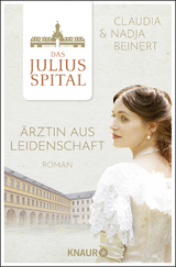 Das Juliusspital. &Auml;rztin aus Leidenschaft - Nadja Beinert, Claudia Beinert