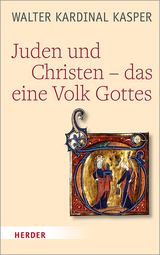 Juden und Christen &ndash; das eine Volk Gottes - Walter Kasper