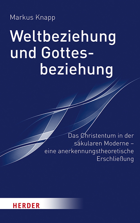 Weltbeziehung und Gottesbeziehung - Markus Knapp