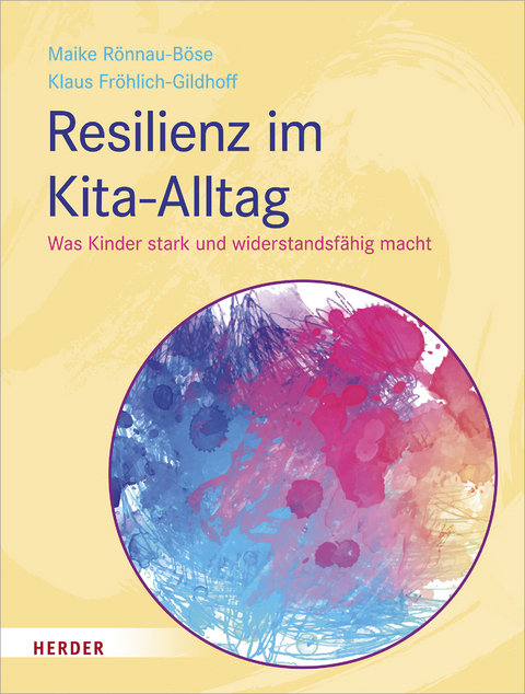Resilienz im Kita-Alltag - Maike R&ouml;nnau-B&ouml;se, Klaus Fr&ouml;hlich-Gildhoff