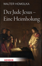 Der Jude Jesus &ndash; Eine Heimholung - Walter Homolka