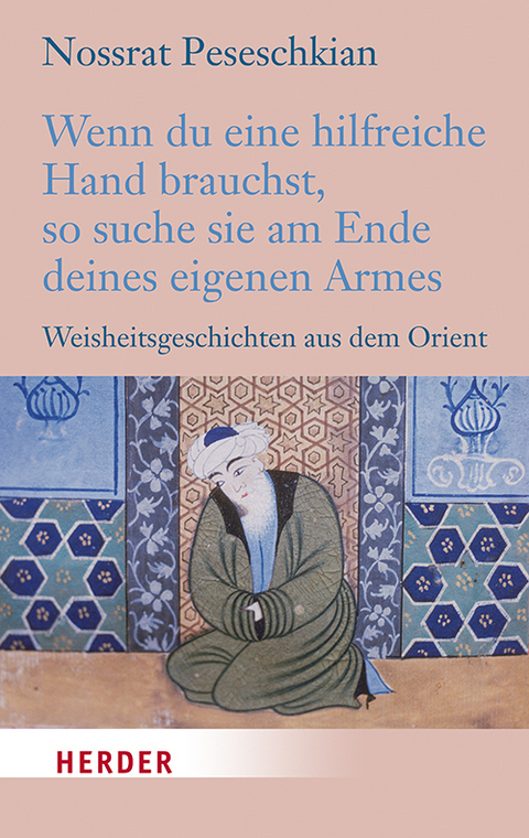 Wenn du eine hilfreiche Hand brauchst, so suche sie am Ende deines eigenen Armes - Nossrat Peseschkian