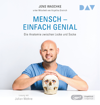 Mensch – einfach genial. Die Anatomie zwischen Locke und Socke