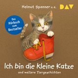Ich bin die kleine Katze und weitere Tiergeschichten - Helmut Spanner, Sandra Grimm, Hannelore Dierks