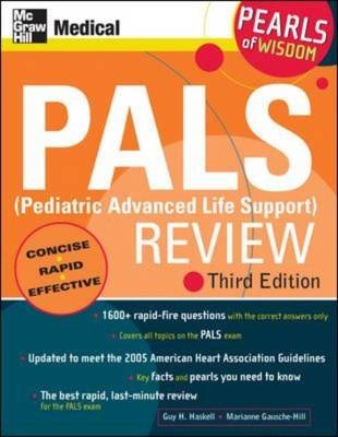PALS (Pediatric Advanced Life Support) Review: Pearls of Wisdom, Third Edition