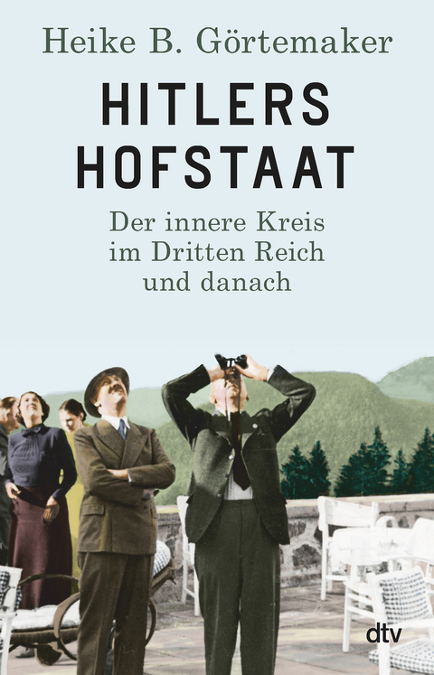 Hitlers Hofstaat - Heike B. G&ouml;rtemaker