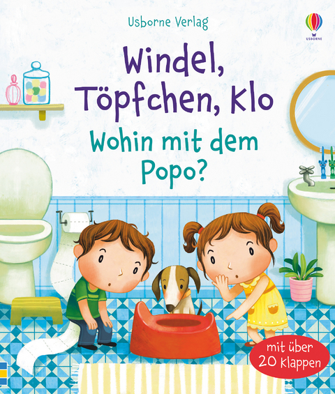 Windel, T&ouml;pfchen, Klo - Wohin mit dem Popo? - Katie Daynes