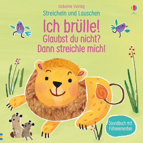 Streicheln und Lauschen: Ich br&uuml;lle! Glaubst du nicht? Dann streichle mich! - Sam Taplin