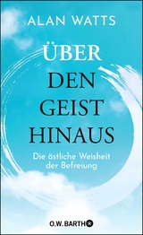 &Uuml;ber den Geist hinaus - Alan Watts