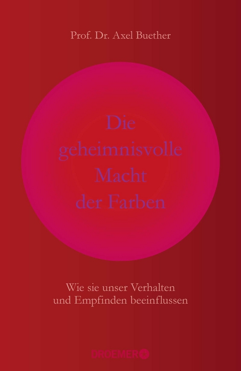 Die geheimnisvolle Macht der Farben - Axel Buether