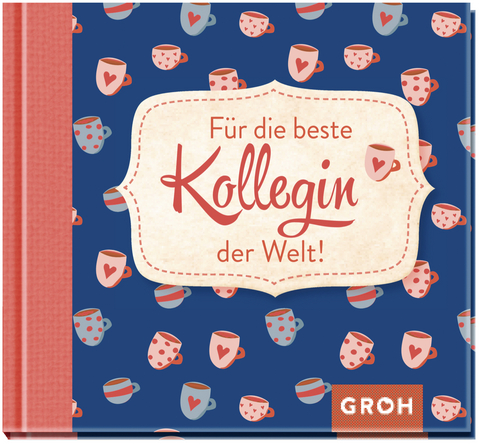 F&uuml;r die beste Kollegin der Welt -  GROH Verlag